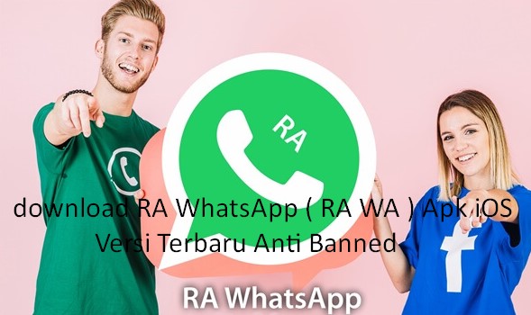 download RA WhatsApp ( RA WA ) Apk iOS Versi Terbaru Anti Banned