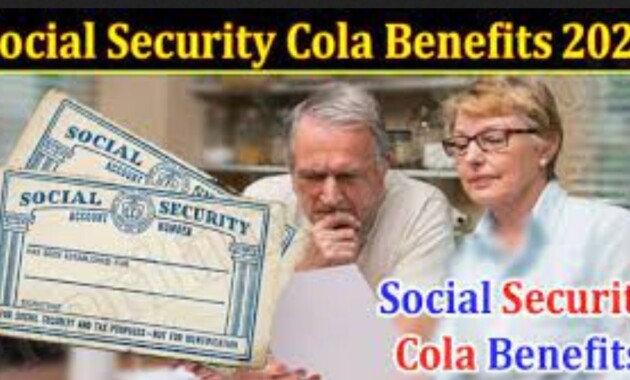 Social Security Benefits Cola 2023, Read The Benefits!