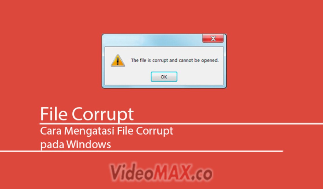 Cara Ampuh Mengatasi File Corrupt pada Komputer Windows Gampang Sekali