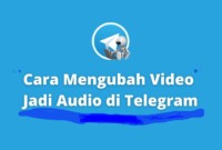 Wow Kereng Banget Cara Ubah Video Menjadi Audio di Telegram Terupdate