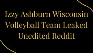 Izzy Ashburn Wisconsin Volleyball Team Leaked Unedited Reddit