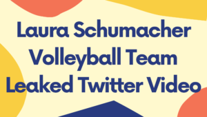 Laura Schumacher Volleyball Team Leaked Twitter Video