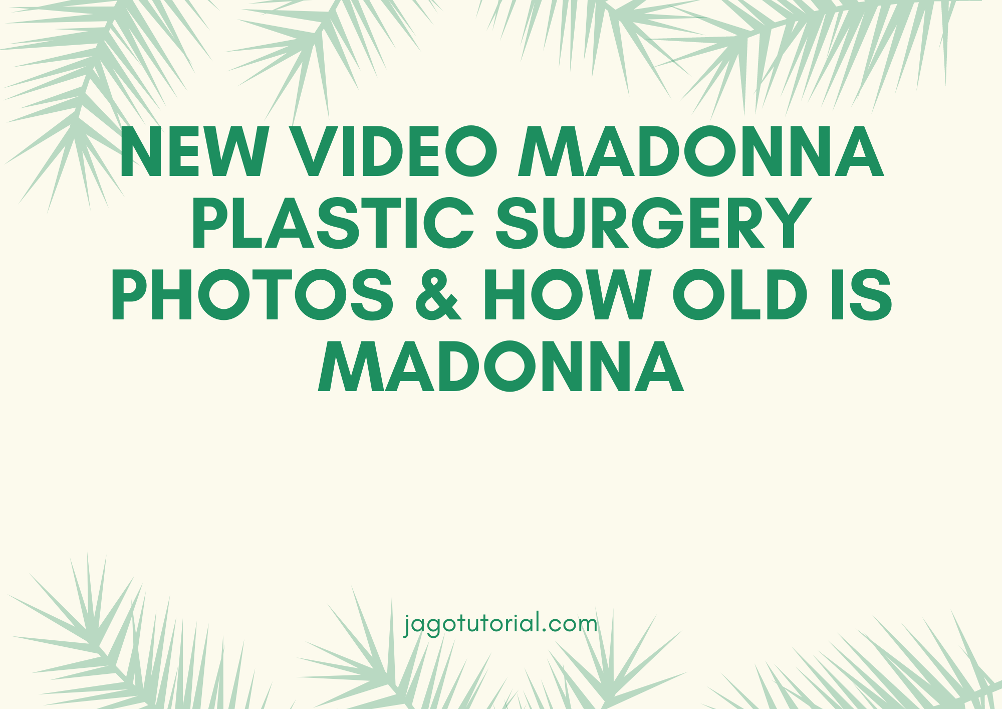 NEW VIDEO Madonna Plastic Surgery Photos & How Old is Madonna