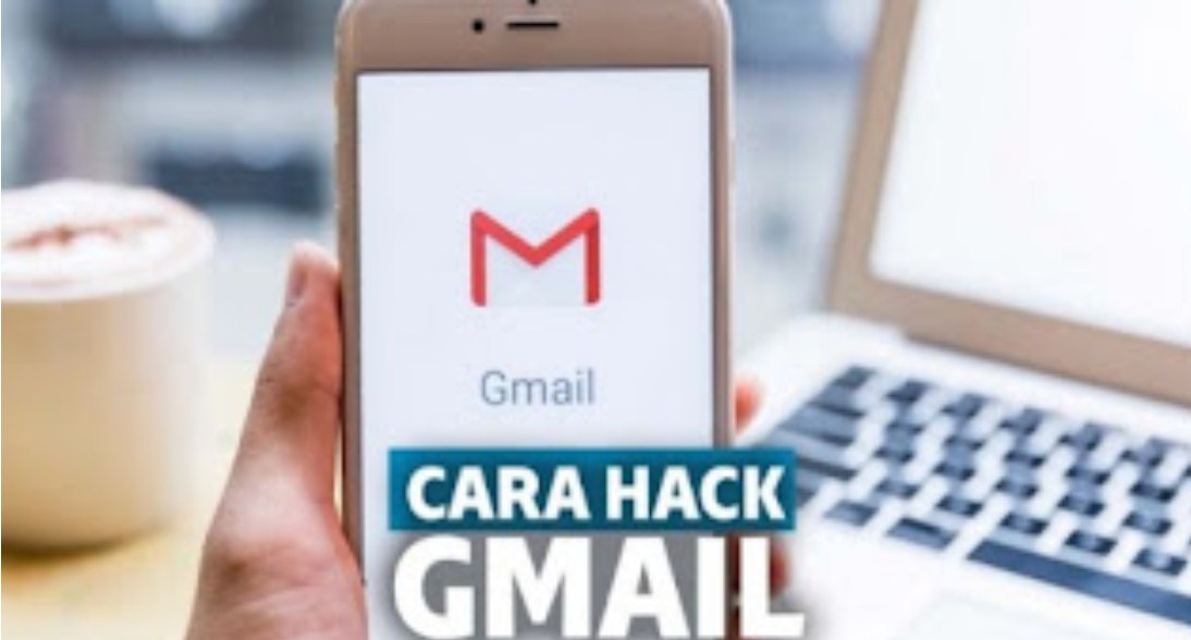 Banyak Yang Belum Tahu Cara Hack Gmail dengan Mudah? Begini Caranya 